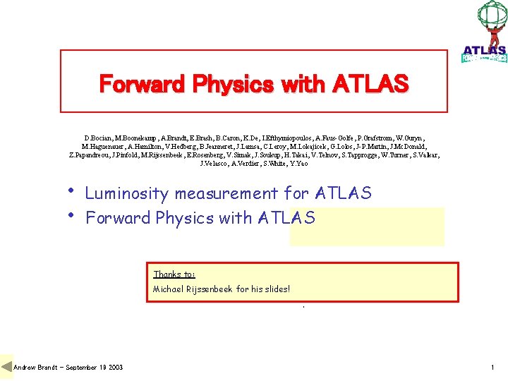 Forward Physics with ATLAS D. Bocian, M. Boonekamp, A. Brandt, E. Brash, B. Caron,