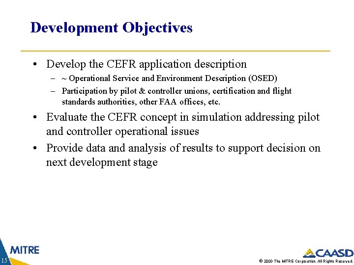 Development Objectives • Develop the CEFR application description – ~ Operational Service and Environment