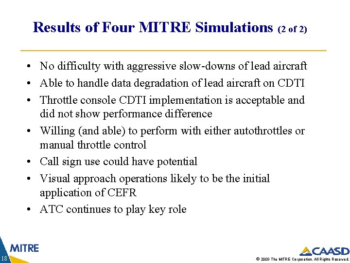 Results of Four MITRE Simulations (2 of 2) • No difficulty with aggressive slow-downs