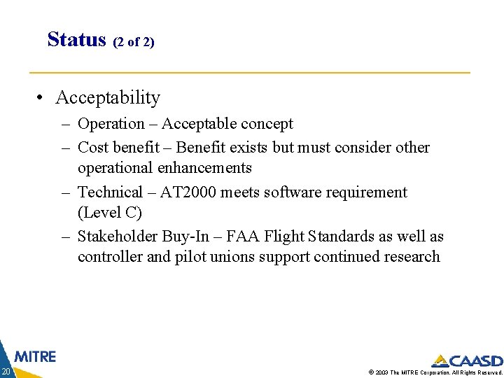 Status (2 of 2) • Acceptability – Operation – Acceptable concept – Cost benefit