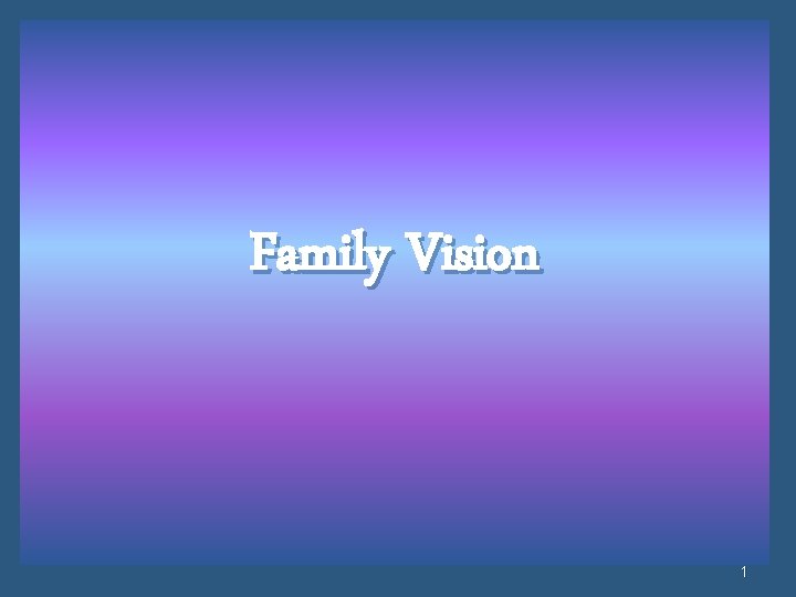 Family Vision 1 