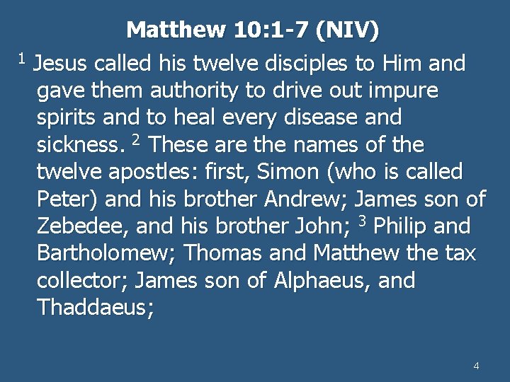 Matthew 10: 1 -7 (NIV) 1 Jesus called his twelve disciples to Him and