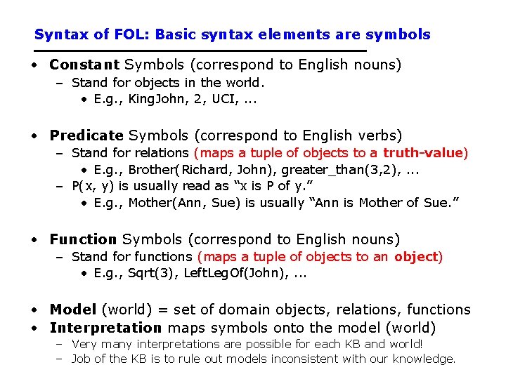 Syntax of FOL: Basic syntax elements are symbols • Constant Symbols (correspond to English