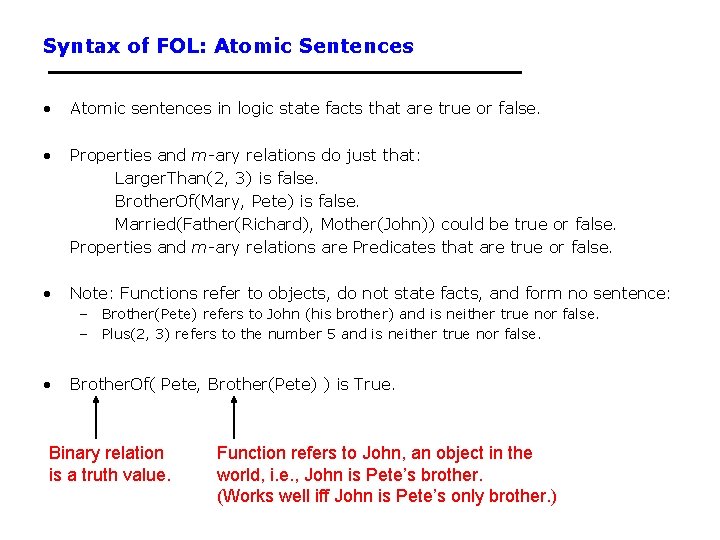 Syntax of FOL: Atomic Sentences • Atomic sentences in logic state facts that are