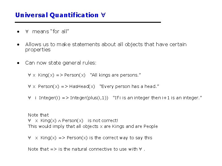 Universal Quantification • means “for all” • Allows us to make statements about all