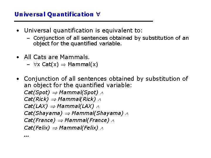 Universal Quantification • Universal quantification is equivalent to: – Conjunction of all sentences obtained