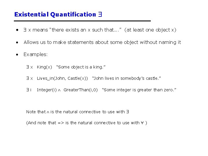 Existential Quantification • x means “there exists an x such that…. ” (at least