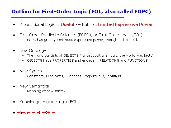 Outline for First-Order Logic (FOL, also called FOPC) • Propositional Logic is Useful ---