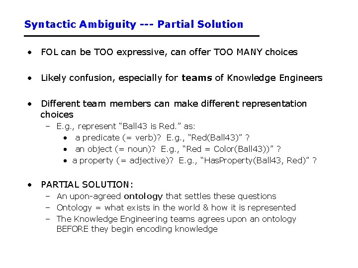Syntactic Ambiguity --- Partial Solution • FOL can be TOO expressive, can offer TOO