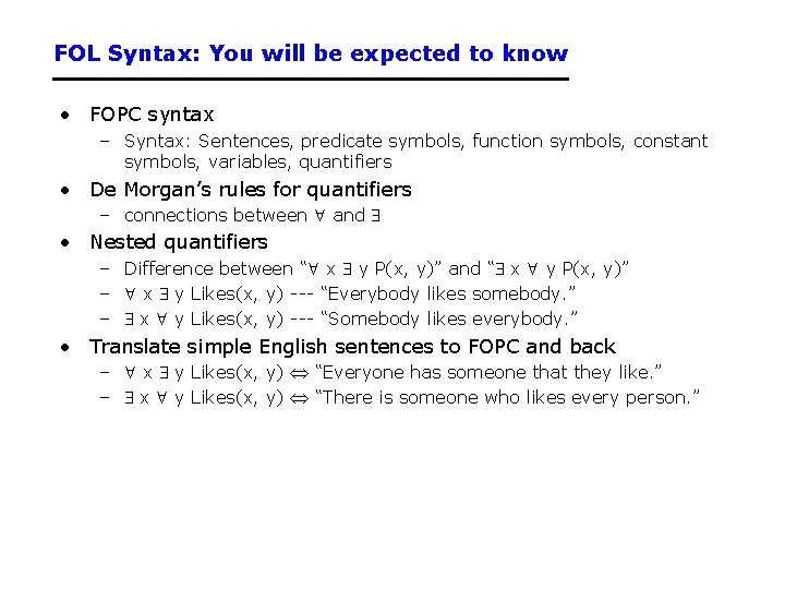 FOL Syntax: You will be expected to know • FOPC syntax – Syntax: Sentences,