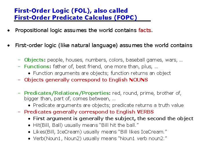 First-Order Logic (FOL), also called First-Order Predicate Calculus (FOPC) • Propositional logic assumes the