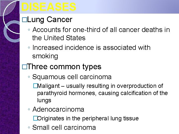 DISEASES �Lung Cancer ◦ Accounts for one-third of all cancer deaths in the United