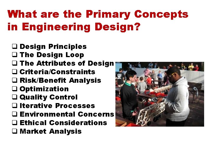 What are the Primary Concepts in Engineering Design? q Design Principles q The Design