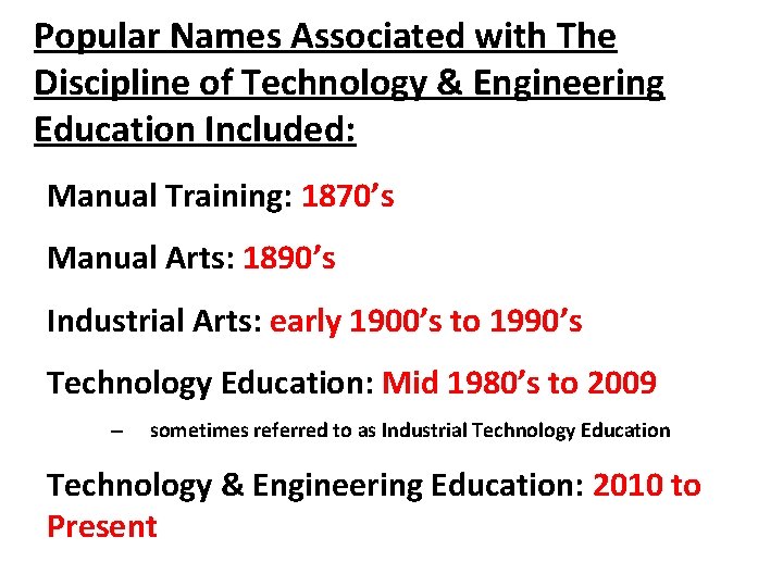 Popular Names Associated with The Discipline of Technology & Engineering Education Included: Manual Training: