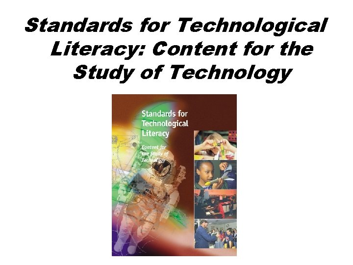 Standards for Technological Literacy: Content for the Study of Technology 
