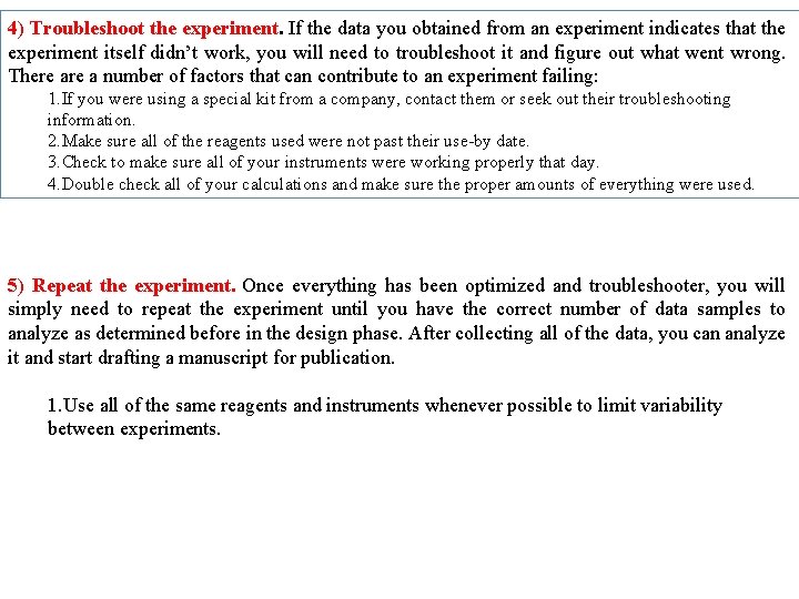 4) Troubleshoot the experiment. If the data you obtained from an experiment indicates that