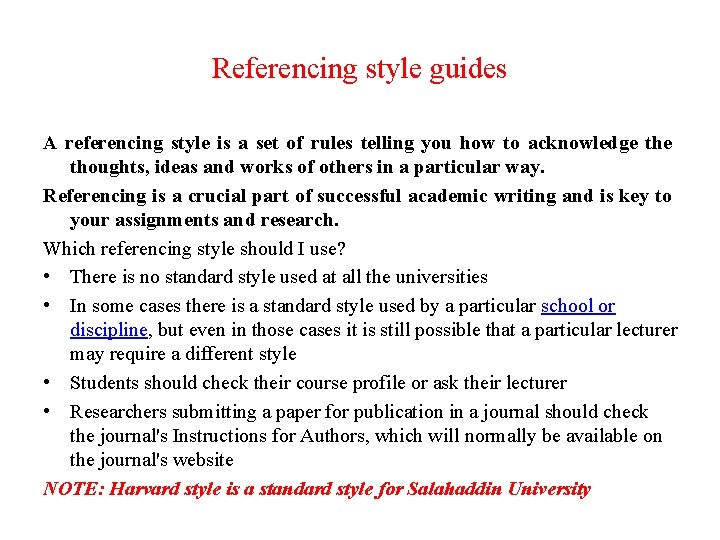 Referencing style guides A referencing style is a set of rules telling you how