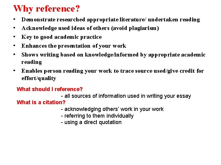 Why reference? • • • Demonstrate researched appropriate literature/ undertaken reading Acknowledge used ideas