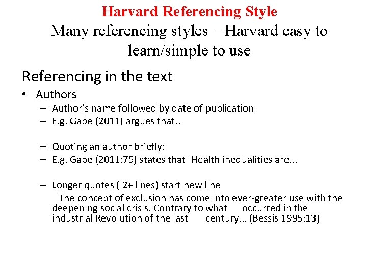 Harvard Referencing Style Many referencing styles – Harvard easy to learn/simple to use Referencing