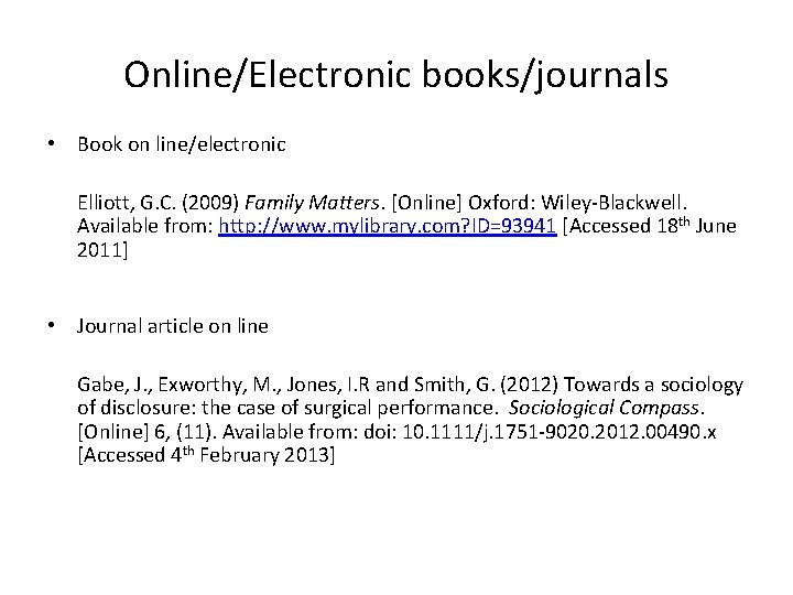 Online/Electronic books/journals • Book on line/electronic Elliott, G. C. (2009) Family Matters. [Online] Oxford: