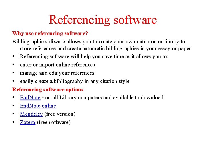 Referencing software Why use referencing software? Bibliographic software allows you to create your own