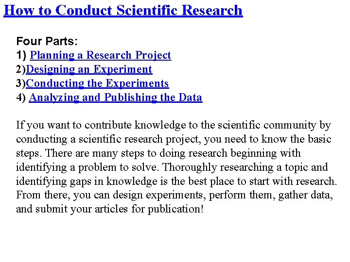 How to Conduct Scientific Research Four Parts: 1) Planning a Research Project 2)Designing an