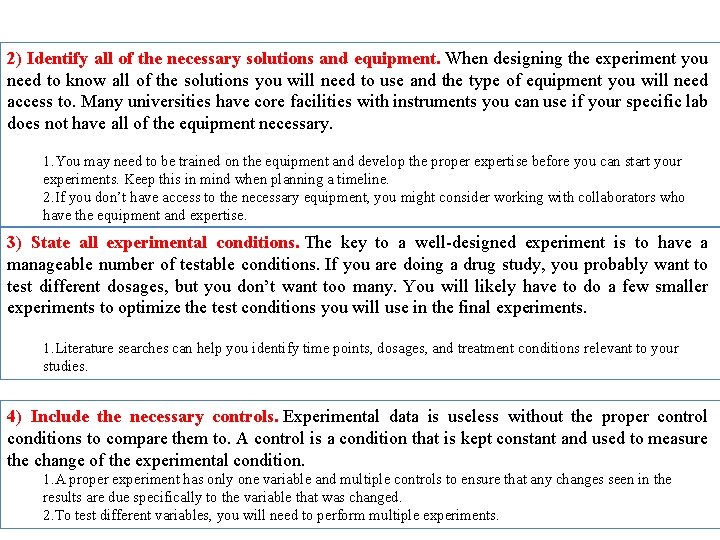 2) Identify all of the necessary solutions and equipment. When designing the experiment you
