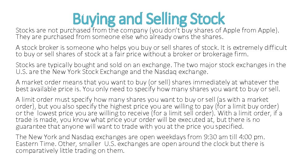 Buying and Selling Stocks are not purchased from the company (you don’t buy shares