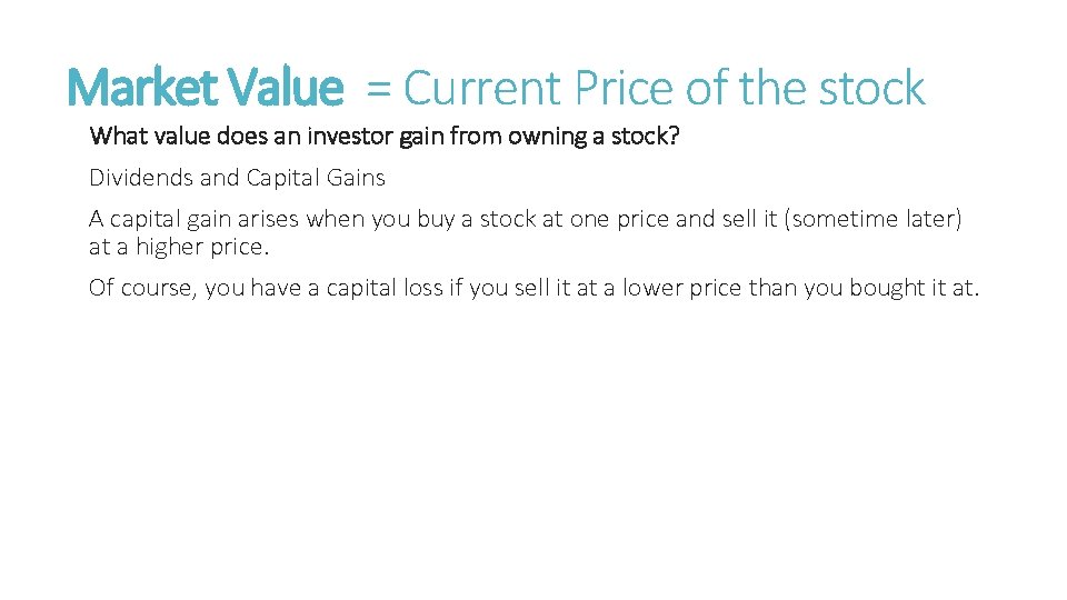 Market Value = Current Price of the stock What value does an investor gain