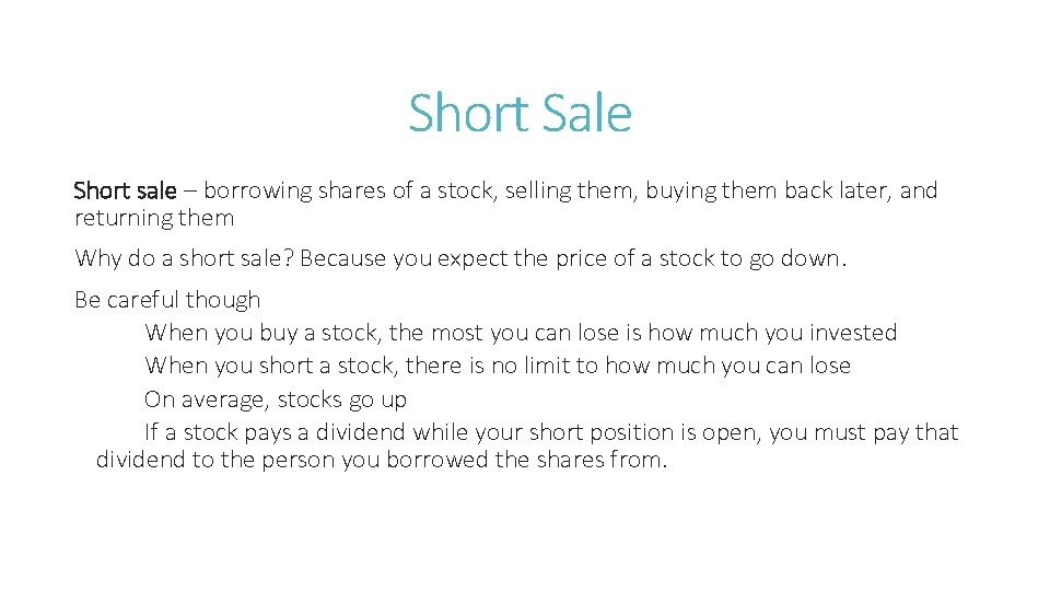 Short Sale Short sale – borrowing shares of a stock, selling them, buying them