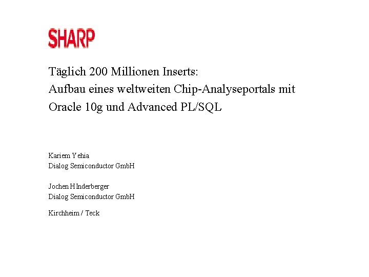Täglich 200 Millionen Inserts: Aufbau eines weltweiten Chip-Analyseportals mit Oracle 10 g und Advanced
