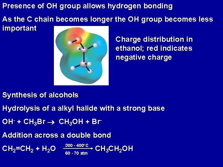 Presence of OH group allows hydrogen bonding As the C chain becomes longer the