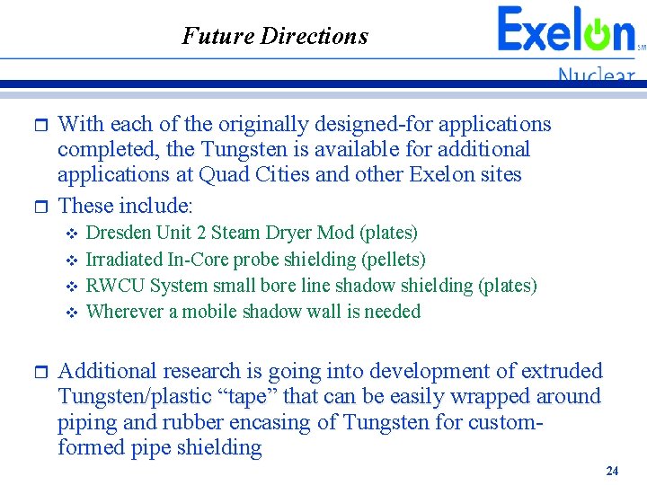 Future Directions r r With each of the originally designed-for applications completed, the Tungsten Future Directions r r With each of the originally designed-for applications completed, the Tungsten
