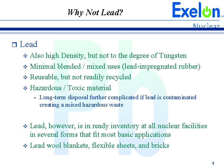 Why Not Lead? r Lead Also high Density, but not to the degree of Why Not Lead? r Lead Also high Density, but not to the degree of