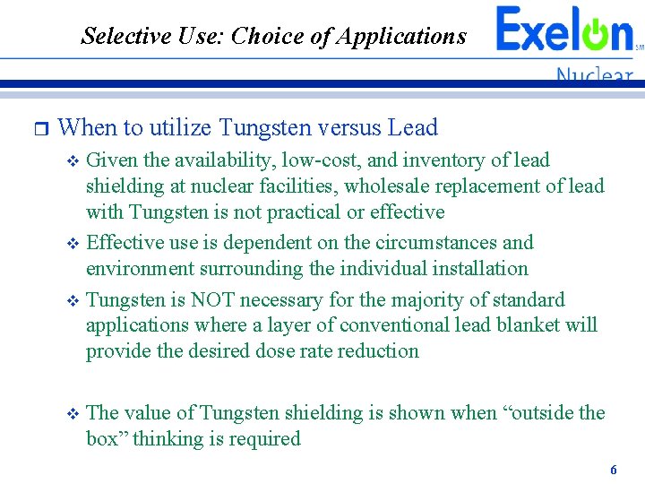 Selective Use: Choice of Applications r When to utilize Tungsten versus Lead Given the Selective Use: Choice of Applications r When to utilize Tungsten versus Lead Given the