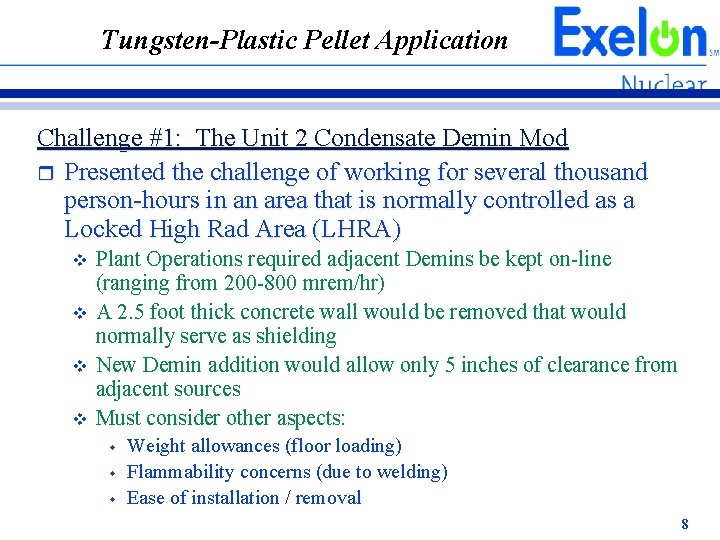 Tungsten-Plastic Pellet Application Challenge #1: The Unit 2 Condensate Demin Mod r Presented the Tungsten-Plastic Pellet Application Challenge #1: The Unit 2 Condensate Demin Mod r Presented the