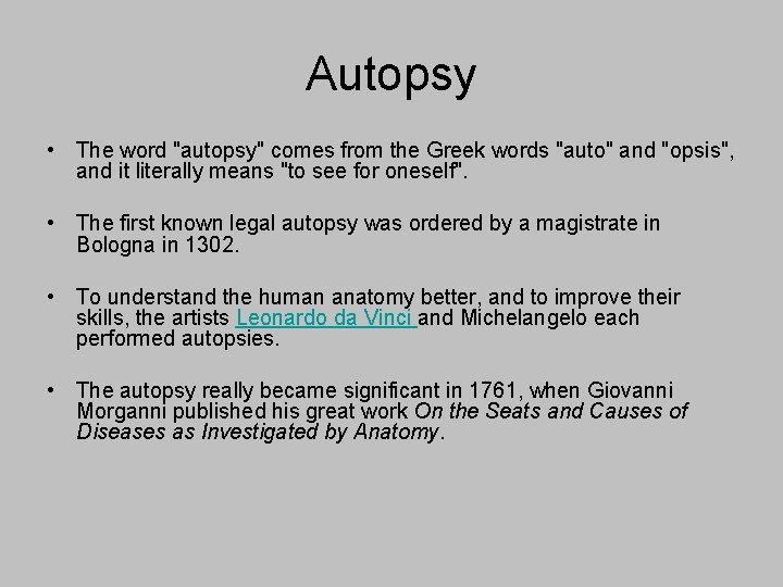 Autopsy • The word "autopsy" comes from the Greek words "auto" and "opsis", and