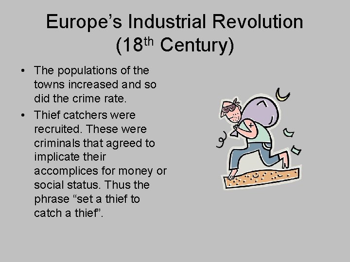 Europe’s Industrial Revolution (18 th Century) • The populations of the towns increased and