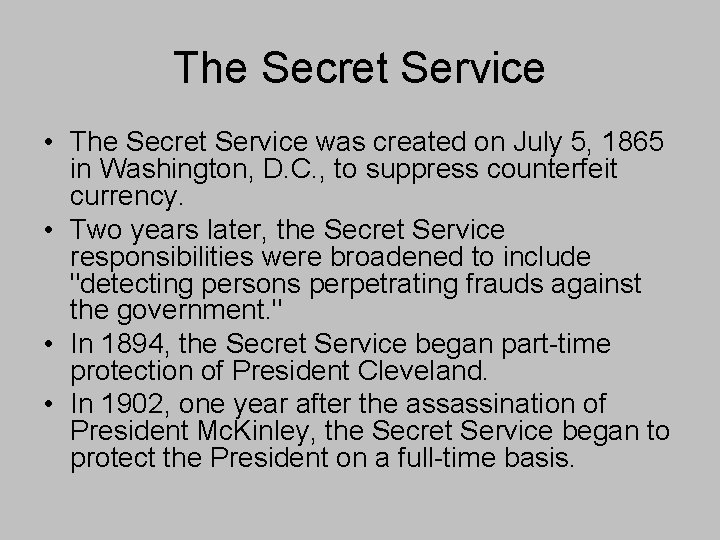 The Secret Service • The Secret Service was created on July 5, 1865 in