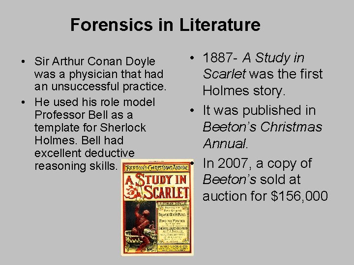 Forensics in Literature • Sir Arthur Conan Doyle was a physician that had an
