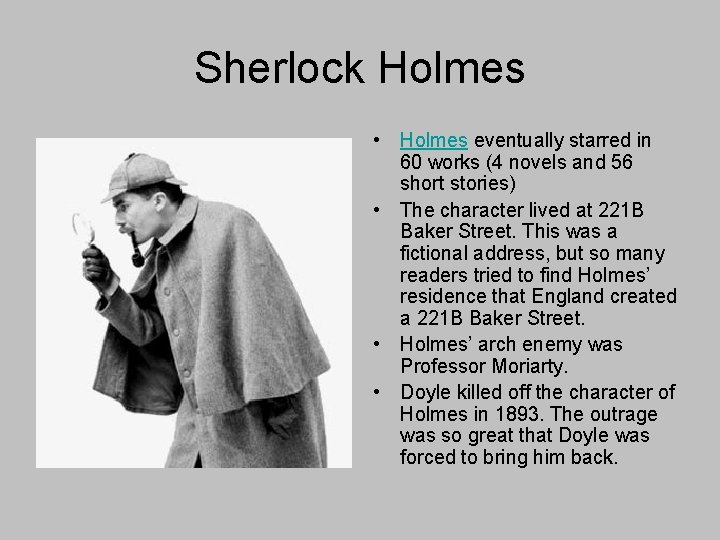 Sherlock Holmes • Holmes eventually starred in 60 works (4 novels and 56 short
