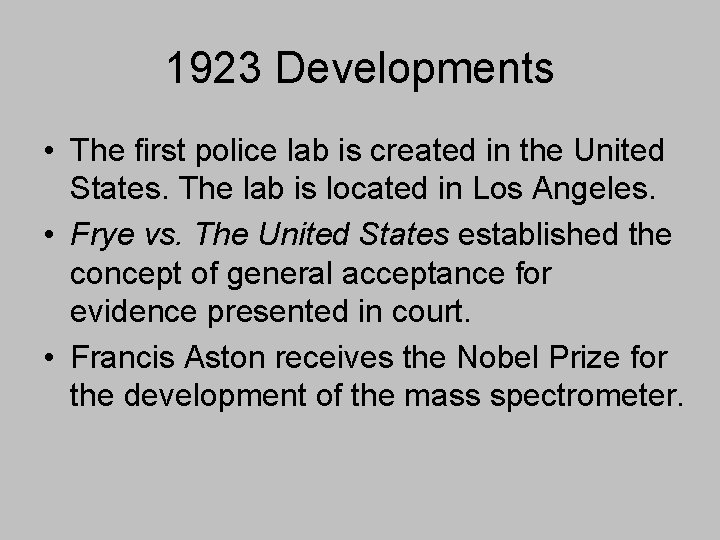 1923 Developments • The first police lab is created in the United States. The