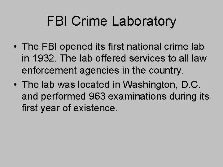 FBI Crime Laboratory • The FBI opened its first national crime lab in 1932.