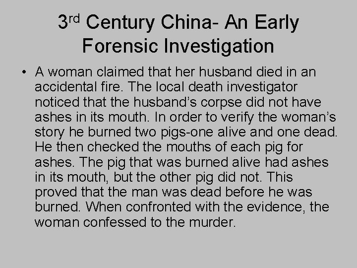 3 rd Century China- An Early Forensic Investigation • A woman claimed that her