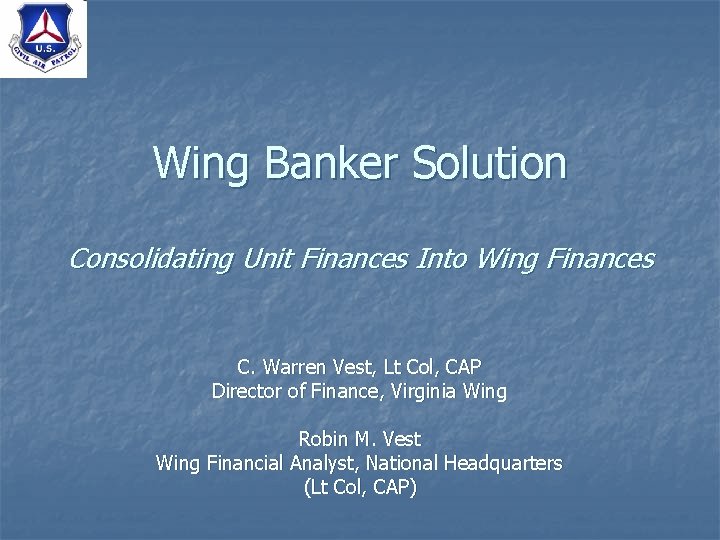 Wing Banker Solution Consolidating Unit Finances Into Wing Finances C. Warren Vest, Lt Col,