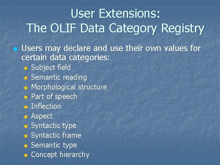 User Extensions: The OLIF Data Category Registry n Users may declare and use their User Extensions: The OLIF Data Category Registry n Users may declare and use their