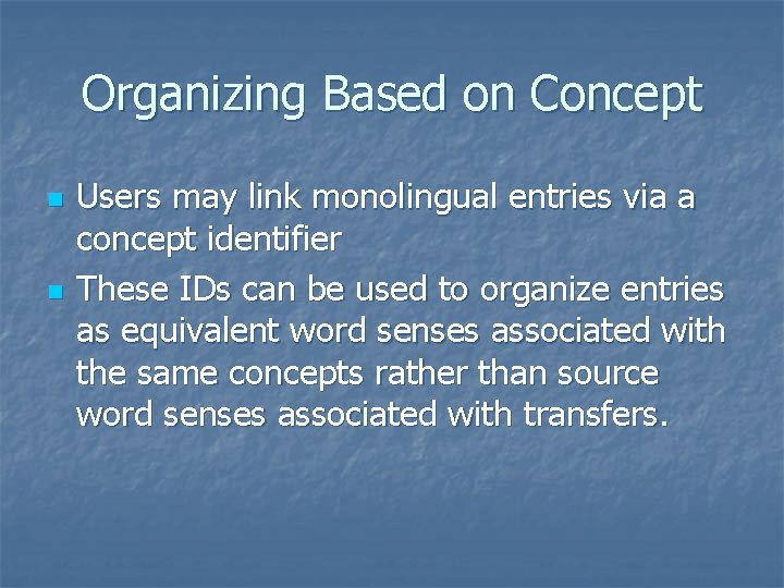 Organizing Based on Concept n n Users may link monolingual entries via a concept Organizing Based on Concept n n Users may link monolingual entries via a concept