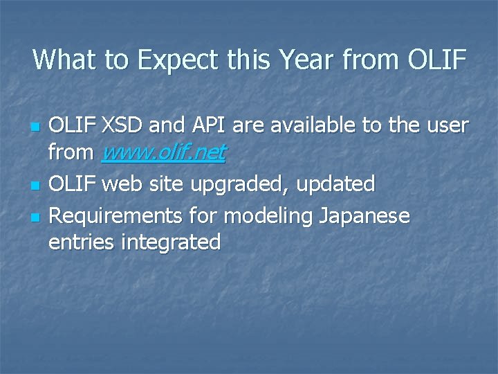 What to Expect this Year from OLIF n n n OLIF XSD and API What to Expect this Year from OLIF n n n OLIF XSD and API