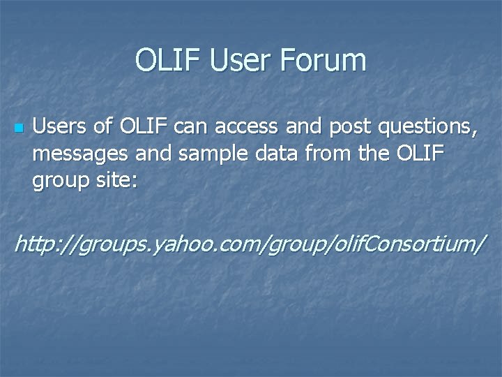 OLIF User Forum n Users of OLIF can access and post questions, messages and OLIF User Forum n Users of OLIF can access and post questions, messages and