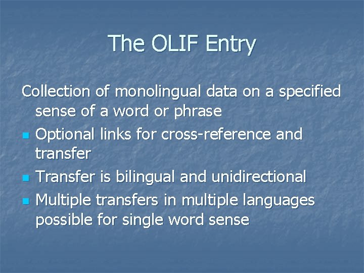The OLIF Entry Collection of monolingual data on a specified sense of a word The OLIF Entry Collection of monolingual data on a specified sense of a word